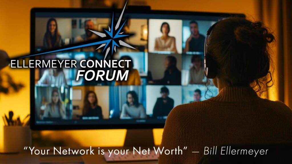 Ellermeyer Connect Forum Your Network is your Net Worth!